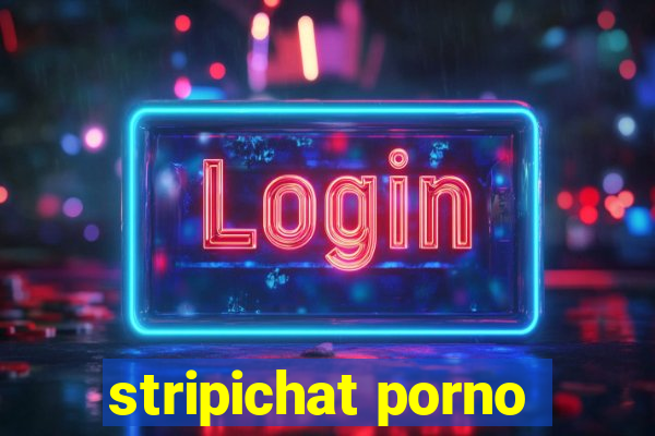 stripichat porno